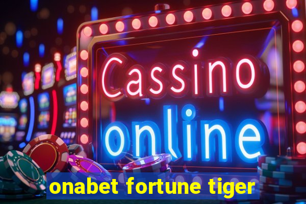 onabet fortune tiger